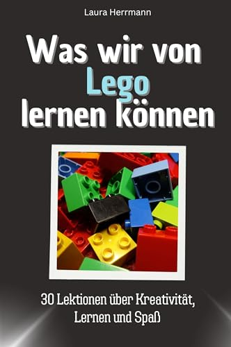 Was wir von Lego lernen können